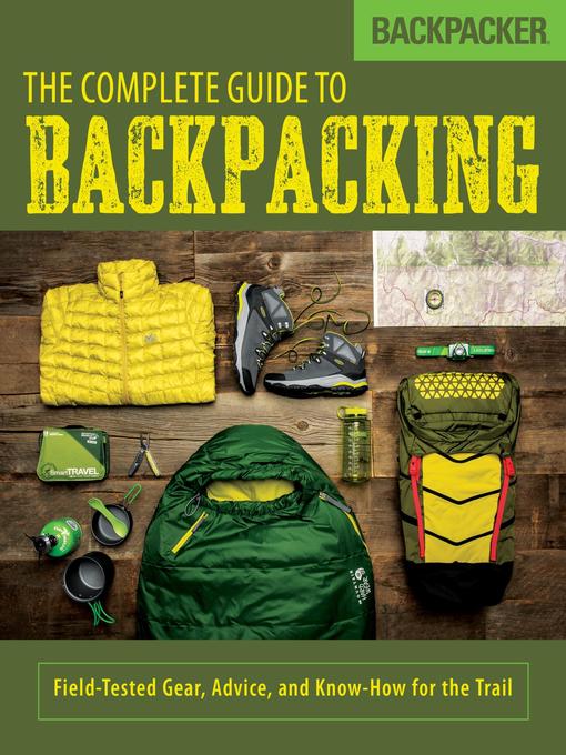 Title details for Backpacker the Complete Guide to Backpacking by Backpacker Magazine - Wait list
